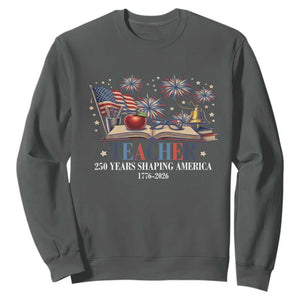 250 Years Shaping America Educator Sweatshirt America 250th Anniversary TS12 Dark Heather Print Your Wear