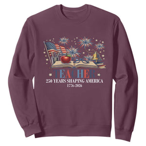 250 Years Shaping America Educator Sweatshirt America 250th Anniversary TS12 Maroon Print Your Wear
