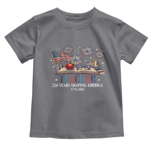 250 Years Shaping America Educator Toddler T Shirt America 250th Anniversary TS12 Charcoal Print Your Wear