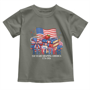 250 Years Shaping America Anniversary Toddler T Shirt Proud Educator Gift TS12 Military Green Print Your Wear