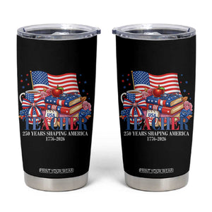 250 Years Shaping America Anniversary Tumbler Cup Proud Educator Gift TS12 Black Print Your Wear