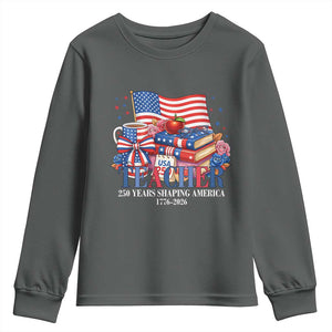 250 Years Shaping America Anniversary Youth Sweatshirt Proud Educator Gift TS12 Dark Heather Print Your Wear