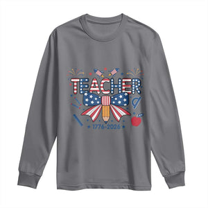 Proud American Teacher 250 Years Long Sleeve Shirt Patriotic Educator Gift TS12 Charcoal Print Your Wear