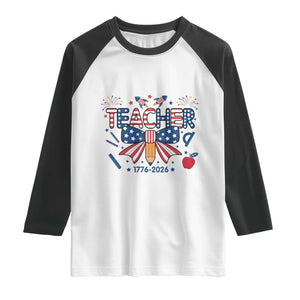 Proud American Teacher 250 Years Raglan Shirt Patriotic Educator Gift TS12 White Black Print Your Wear