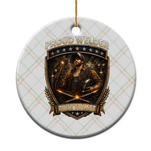 Proud Welder Graphic Ceramic Ornament Built To Last Worker Gift