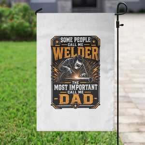 Welding Fathers Day Gift Garden Flag Some People Call Me A Welder The Most Important Call Me Dad TS12 Print Your Wear