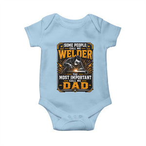 Welding Fathers Day Gift Baby Onesie Some People Call Me A Welder The Most Important Call Me Dad TS12 Light Blue Print Your Wear