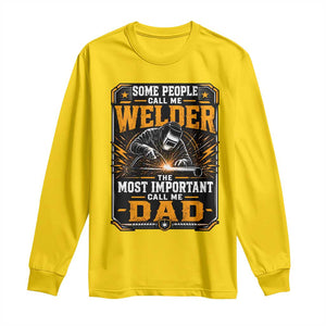 Welding Fathers Day Gift Long Sleeve Shirt Some People Call Me A Welder The Most Important Call Me Dad TS12 Daisy Print Your Wear