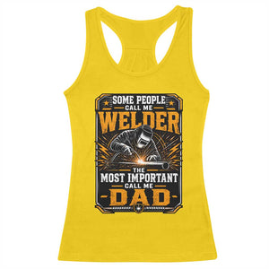 Welding Fathers Day Gift Racerback Tank Top Some People Call Me A Welder The Most Important Call Me Dad TS12 Daisy Print Your Wear