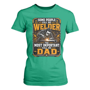 Welding Fathers Day Gift T Shirt For Women Some People Call Me A Welder The Most Important Call Me Dad TS12 Irish Green Print Your Wear