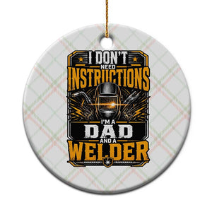 Funny Welder Dad Gift Ceramic Ornament I Do Not Need Instructions