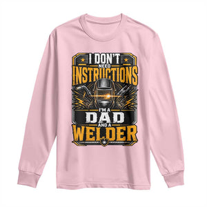 Funny Welder Dad Gift Long Sleeve Shirt I Do Not Need Instructions TS12 Light Pink Print Your Wear