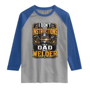 Funny Welder Dad Gift Raglan Shirt I Do Not Need Instructions TS12 Sport Gray Royal Print Your Wear