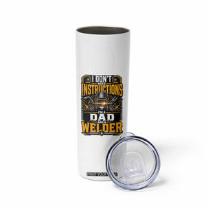 Funny Welder Dad Gift Skinny Tumbler I Do Not Need Instructions TS12 Print Your Wear