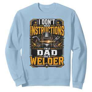 Funny Welder Dad Gift Sweatshirt I Do Not Need Instructions