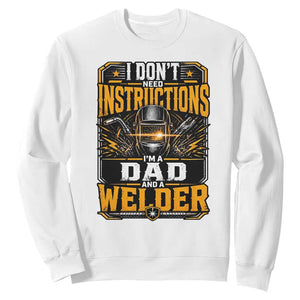 Funny Welder Dad Gift Sweatshirt I Do Not Need Instructions