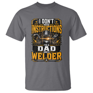 Funny Welder Dad Gift T Shirt I Do Not Need Instructions