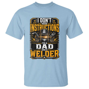 Funny Welder Dad Gift T Shirt I Do Not Need Instructions