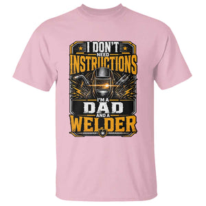 Funny Welder Dad Gift T Shirt I Do Not Need Instructions