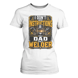 Funny Welder Dad Gift T Shirt For Women I Do Not Need Instructions TS12 White Print Your Wear