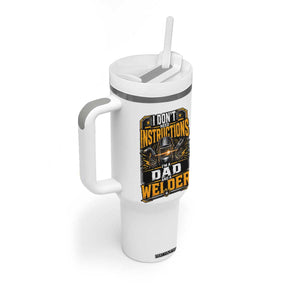 Funny Welder Dad Gift Tumbler With Handle I Do Not Need Instructions TS12 Print Your Wear