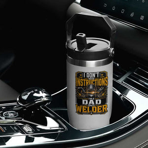 Funny Welder Dad Gift Flip Straw Tumbler I Do Not Need Instructions TS12 Print Your Wear