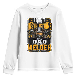 Funny Welder Dad Gift Youth Sweatshirt I Do Not Need Instructions