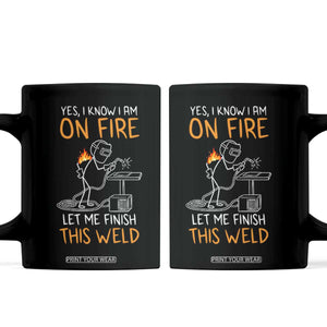 Funny Stickman Welder I Know I Am On Fire Coffee Mug Metal Worker Gift TS12 Black Print Your Wear