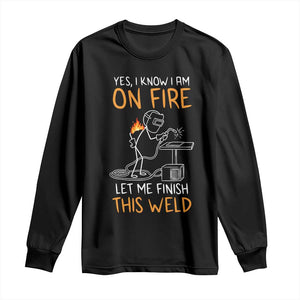 Funny Stickman Welder I Know I Am On Fire Long Sleeve Shirt Metal Worker Gift TS12 Black Print Your Wear