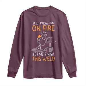 Funny Stickman Welder I Know I Am On Fire Long Sleeve Shirt Metal Worker Gift TS12 Maroon Print Your Wear