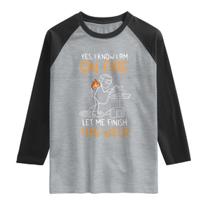 Funny Stickman Welder I Know I Am On Fire Raglan Shirt Metal Worker Gift TS12 Heather Gray Black Print Your Wear