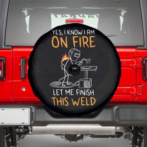 Funny Stickman Welder I Know I Am On Fire Spare Tire Cover Metal Worker Gift TS12 Black Print Your Wear