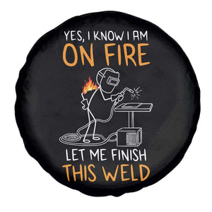 Funny Stickman Welder I Know I Am On Fire Spare Tire Cover Metal Worker Gift TS12 Print Your Wear