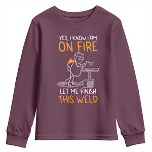 Funny Stickman Welder I Know I Am On Fire Youth Sweatshirt Metal Worker Gift TS12 Maroon Print Your Wear