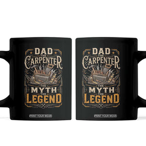 Dad The Carpenter The Myth The Legend Coffee Mug Funny Woodworker Carpenter Graphic TS12 Black Print Your Wear