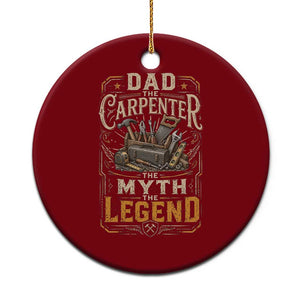 Dad The Carpenter The Myth The Legend Ceramic Ornament Funny Woodworker Carpenter Graphic TS12 1pc Red Print Your Wear