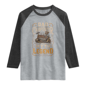 Dad The Carpenter The Myth The Legend Raglan Shirt Funny Woodworker Carpenter Graphic