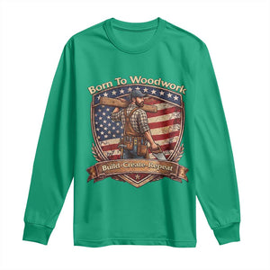 Proud American Woodworker Long Sleeve Shirt Born To Woodwork Patriotic Gift