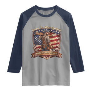 Proud American Woodworker Raglan Shirt Born To Woodwork Patriotic Gift