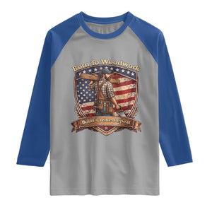 Proud American Woodworker Raglan Shirt Born To Woodwork Patriotic Gift