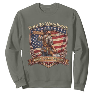 Proud American Woodworker Sweatshirt Born To Woodwork Patriotic Gift TS12 Military Green Print Your Wear