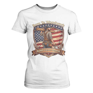 Proud American Woodworker T Shirt For Women Born To Woodwork Patriotic Gift