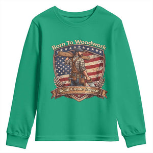 Proud American Woodworker Youth Sweatshirt Born To Woodwork Patriotic Gift TS12 Irish Green Print Your Wear