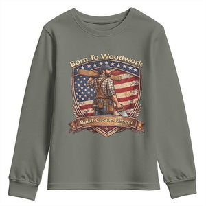 Proud American Woodworker Youth Sweatshirt Born To Woodwork Patriotic Gift TS12 Military Green Print Your Wear