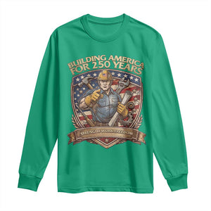 American Construction Worker Long Sleeve Shirt Building America For 250 Years TS12 Irish Green Print Your Wear