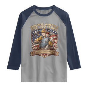 American Construction Worker Raglan Shirt Building America For 250 Years