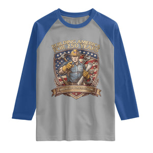 American Construction Worker Raglan Shirt Building America For 250 Years