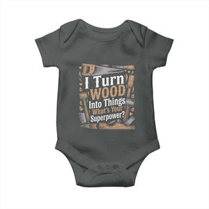 Funny Woodworker Gift Baby Onesie I Turn Wood Into Things Whats Your Superpower