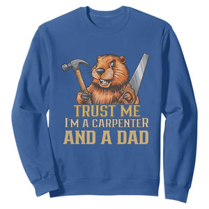 Funny Woodworking Beaver Sweatshirt I Am A Carpenter And A Dad TS12 Royal Blue Print Your Wear