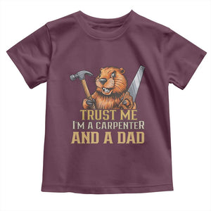 Funny Woodworking Beaver Toddler T Shirt I Am A Carpenter And A Dad TS12 Maroon Print Your Wear